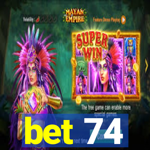 bet 74